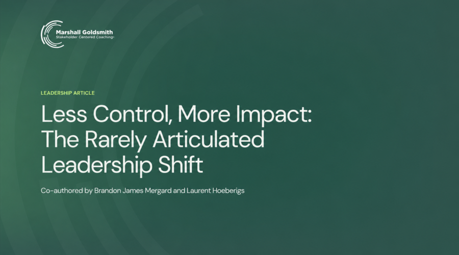 Less Control, More Impact: The Rarely Articulated Leadership Shift
